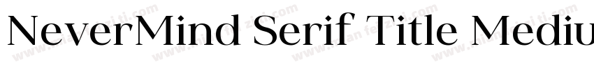 NeverMind Serif Title Medium字体转换